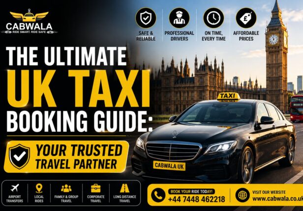 The Ultimate UK Taxi Booking Guide: Your Trusted Solution for Reliable Transport